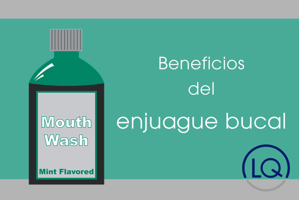beneficios del enjuague bucal-higiene dental-higiene bucal-colutorio-enjuague bucal-dentistas las palmas-clinica lopez quevedo-lq